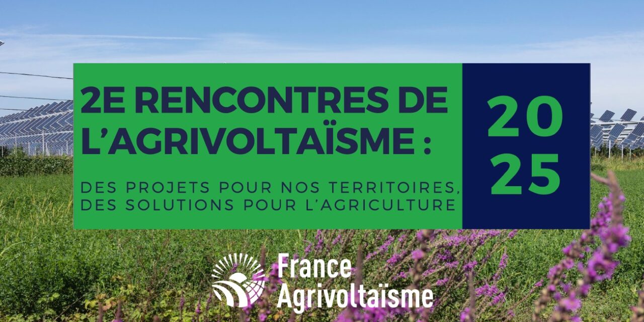 France Agrivoltaïsme dresse un premier bilan de la filière à l’occasion des 2e Rencontres de l’Agrivoltaïsme